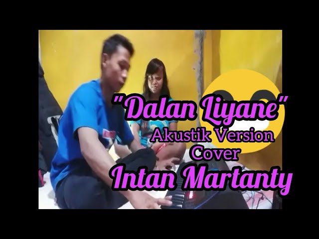 Dalan Liyane Akustik Version Cover Intan Martanty class=