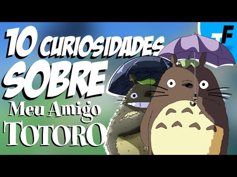 10 CURIOSIDADES SOBRE O FILME MEU AMIGO TOTORO!