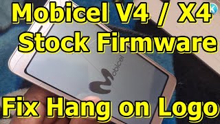 MOBICEL V4 / X4 Stock Firmware (Flash File) Fix Hang on Logo