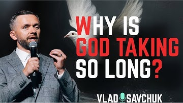 If You’re Tired of Waiting,WATCH THIS: God’s Timing vs. Your Timing || VLAD SAVCHUK MOTIVATION SPECH