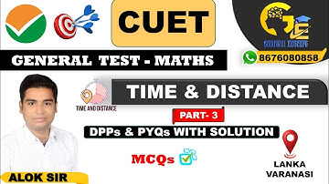 CUET 2024 | Time & Distance| Lecture - 3 | Maths | General Test | Goodwill Educare | Alok Sir