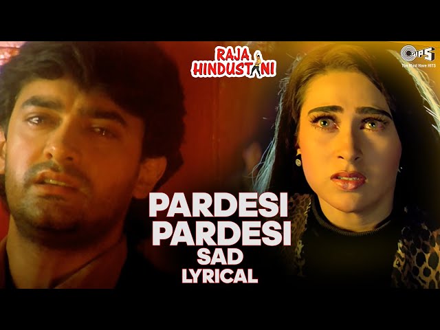 Pardesi Pardesi (Sad) Lyrical | Raja Hindustani | Aamir Khan, Karisma |  Kumar Sanu, Alka Yagnik class=