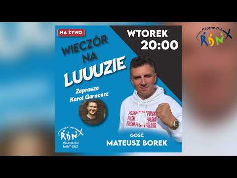 Wieczór na luuuzie #15 Gość: Mateusz Borek - zaprasza Karol Garncarz