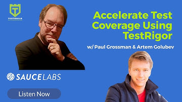 Accelerate Test Coverage Using TestRigor with Paul Grossman & Artem Golubev