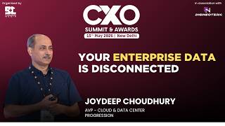 Your Enterprise Data is Disconnected | Joydeep Choudhury, AVP - Cloud & Data Center, Progression