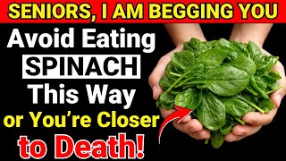 Avoid THESE 10 Spinach Mistakes — Doctors Warn Seniors About Hidden Dangers! | Strong Seniors