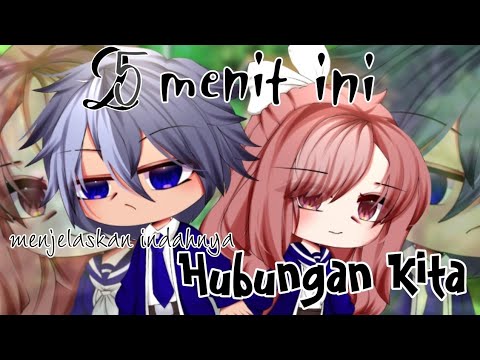 ⭒❃.✮:▹25 Menit Ini Menjelaskan Indahnya Hubungan Kita◃:✮.❃⭒ | Gacha Club Indonesia | GCMM