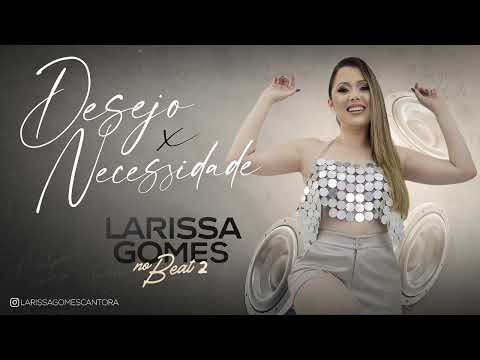 Larissa Gomes - Desejo x Necessidade (Álbum No Beat 2)