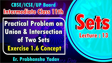 Practical Problem on Union and Intersection of Two Sets | Exercise 1.6 Concept
