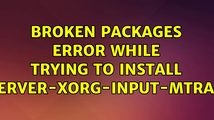 Ubuntu: broken packages error while trying to install xserver-xorg-input-mtrack