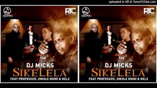 DJ Micks feat  Professor, Zinhle Ngidi & Nelz   Sikelelavia torchbrowser com
