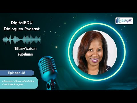 Ep 18. | DigitalEDU Dialogues | Tiffany Watson and eSpelman's online certificate program.