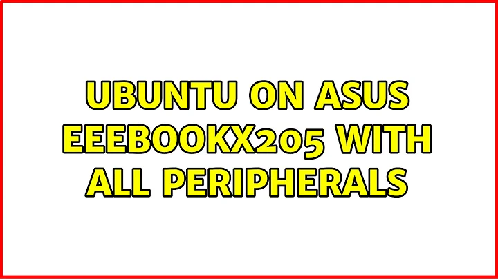 Ubuntu: Ubuntu on Asus eeebookX205 with all peripherals (2 Solutions!!)