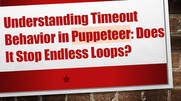 Understanding Timeout Behavior in Puppeteer: Does It Stop Endless Loops?
