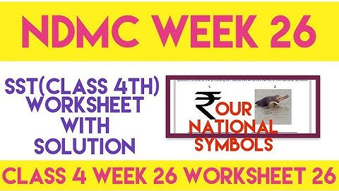 NDMC Class 4 SST Week 26  worksheet 26 answer ( 21/1/22)   ||OUR NATIONAL SYMBOLS ||