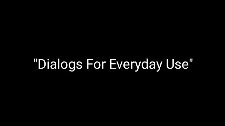 Dialogs for Everyday Use