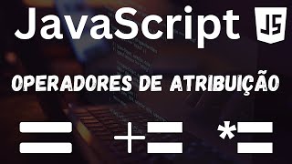 CURSO DE JAVASCRIPT - OPERADORES 2: ¡OPERADOR DE ASIGNACIÓN!