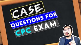 CPC Exam Practice | EP 1: CASE Questions