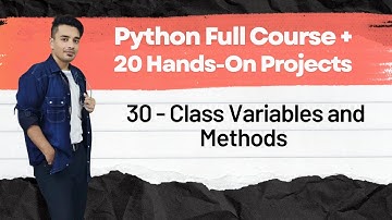 📙 30 - Class Variables and Methods | Python Full Course + 20 Hands On Projects