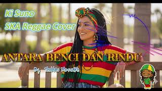 Download Lagu ANTARA BENCI DAN RINDU | Reggae SKA Cover | Kisuno Reggae SKA Cover MP3