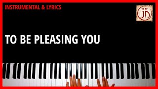 TO BE PLEASING YOU - Instrumental & Lyric Video