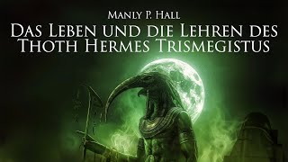 Das Leben und die Lehren des Thoth Hermes Trismegistus  Manly P. Hall (Hörbuch)