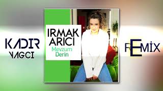 Irmak Arıcı - Mevzum Derin ( Kadir YAGCI Remix )