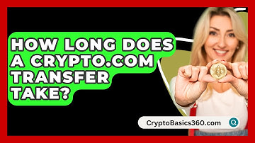 How Long Does a Crypto.com Transfer Take? - CryptoBasics360.com
