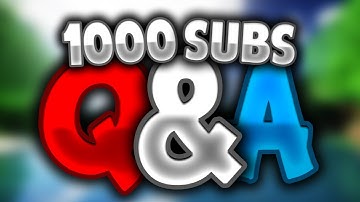 1,000 Subscriber Q&A