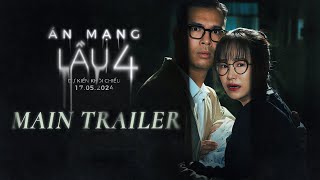 ÁN MẠNG LẦU 4 | Main trailer | Khởi chiếu 17.05.2024