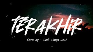 TERAKHIR - SUFIAN SUHAIMI (cover&lirik) by Cindi Cintya Dewi