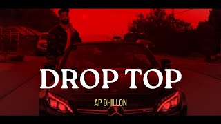 DROPTOP  | AP Dhillon | Gurinder Gill | Gminxr |  Punjabi Songs