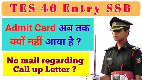 TES 46 Admit Card for SSB Interview ?? Why No mail regarding Call up Letter & Admit Card ??