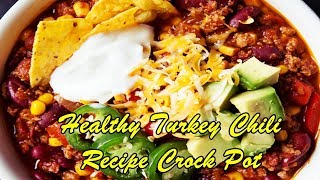 Healthy turkey chili recipe crock pot