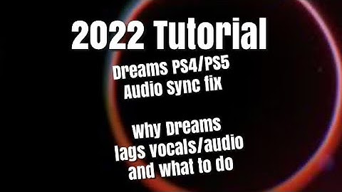 Dreams PS4/PS5 Recording Tutorial (Vocal and Audio Music Sync)