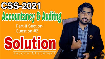 Accountancy and Auditing CSS 2021 Paper Solution