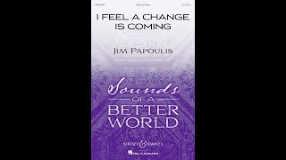 Miniatura del video "I Feel A Change Is Coming (SAB Choir) - by Jim Papoulis"