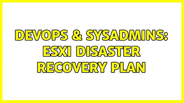 DevOps & SysAdmins: ESXi disaster recovery plan (6 Solutions!!)