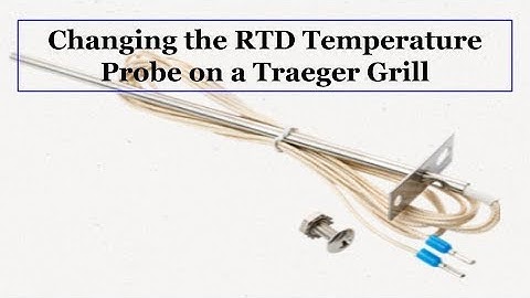 Changing the RTD Temperature Probe on a Traeger Grill | RV Lifestyle