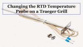 Changing the RTD Temperature Probe on a Traeger Grill | RV Lifestyle