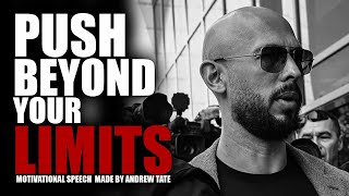PUSH BEYOND YOUR LIMITS - Motivational Speech by Andrew Tate