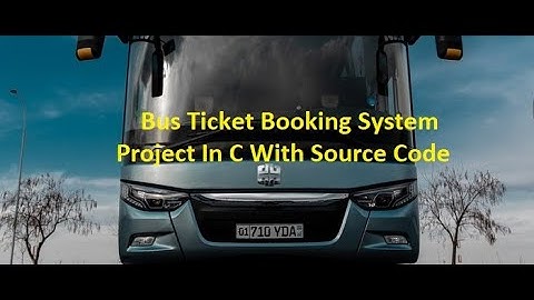 Bus Ticket Booking System Project In C With Source Code