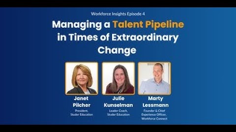 Managing a Talent Pipeline in Times of Extraordinary Change | Workforce Insights Episode 4