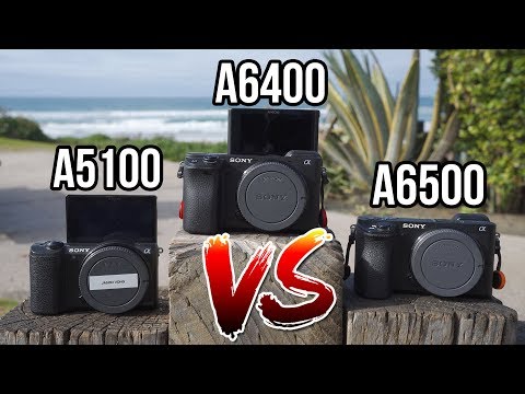 Sony a6400 VS a6500 VS a5100 | Detailed Comparison 4K 1080P Video Autofocus Low Light