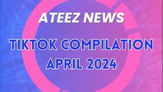 Ateez News - April 2024 | TikTok Compilation