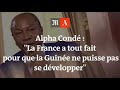 Alpha Condé :"La France a tout fait pour que la Guinée ne puisse pas se développer"