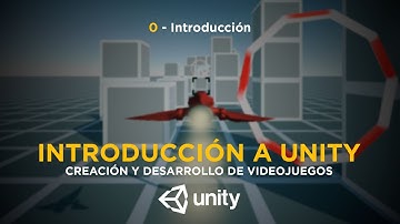 Curso de Creación de Videojuegos con Unity. Introducción a Unity: 0 - Introducción