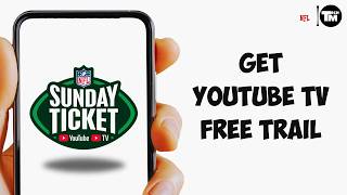 How to Get a Free Trial of YouTube TV With NFL Sunday Ticket