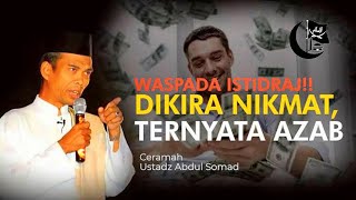 Muhasabah Diri 😢😭 - Bahaya Istidraj ' Azab Yang Bersampulkan Nikmat ' _-_ Ustadz Abdul Somad Lc.MA