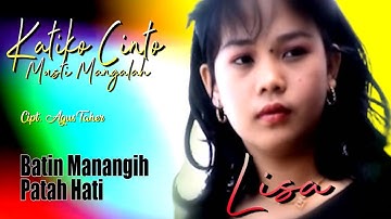 LISA || KATIKO CINTO MUSTI MANGALAH - BATIN MANANGIH  PATAH HATI